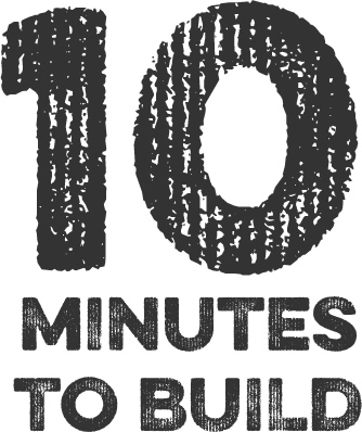 10 minutes to build